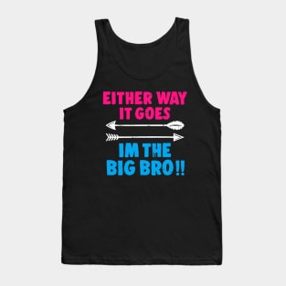 Either Way It Goes I'm The Big Bro -  Big Brother Gift Tank Top